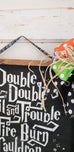 'Double Double Toil and Trouble' Wood Sign