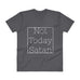 Not Today Satan T-Shirt